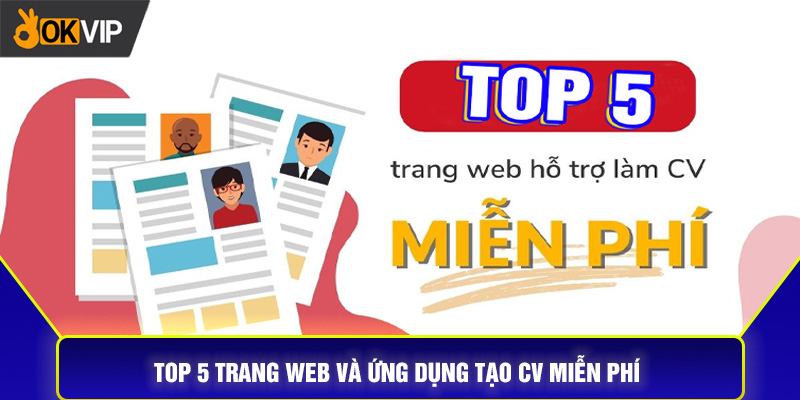 Top 5 trang web tạo CV miễn phí tốt nhất